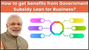 How to get Benefits from Government Subsidy Loan for Business? Procedure to Apply